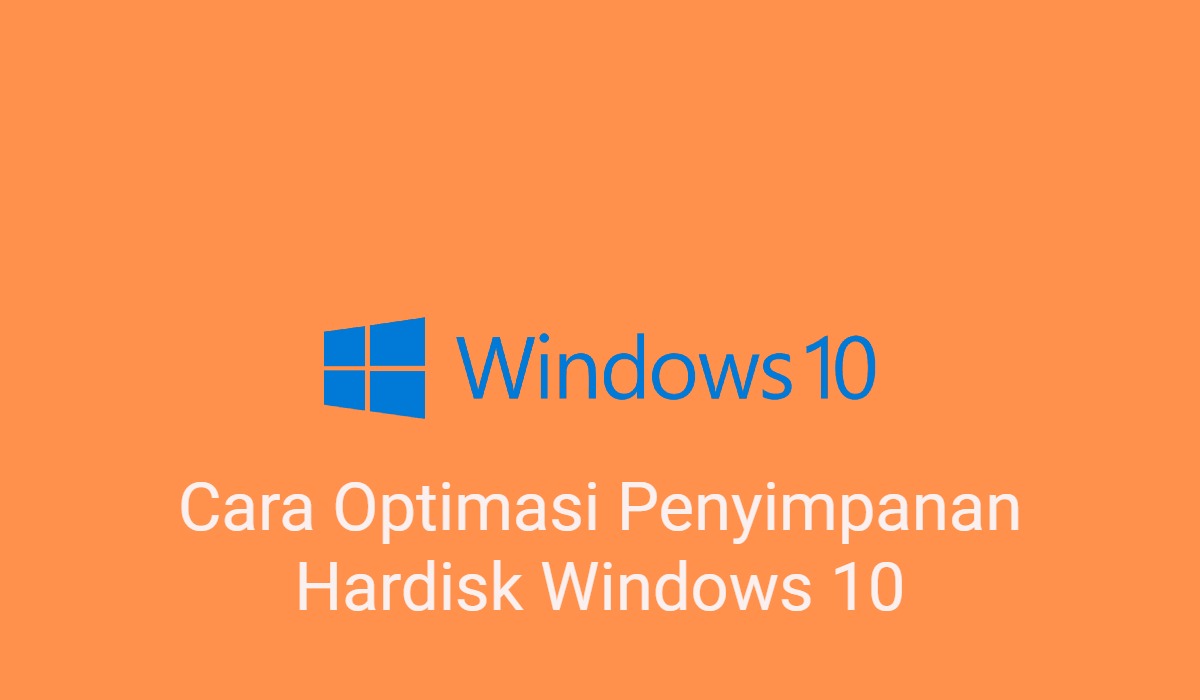 Cara Optimasi Penyimpanan Hardisk Windows 10