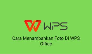 2 Cara Menambahkan Foto Di WPS Office