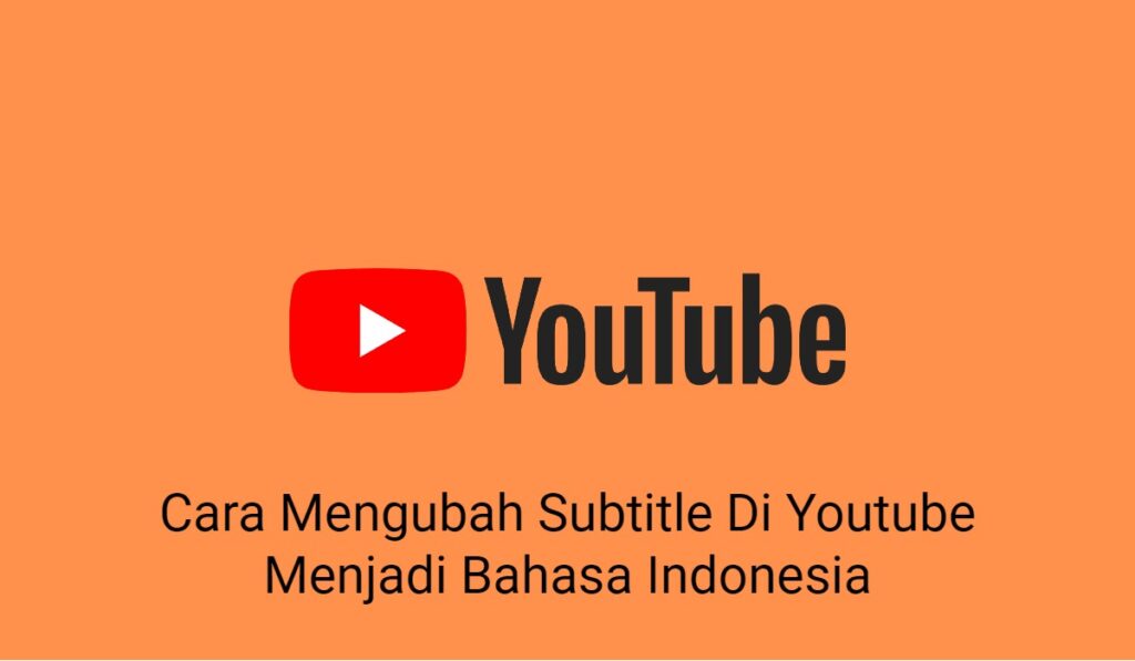 Cara Mengubah Subtitle Di Youtube Menjadi Bahasa Indonesia