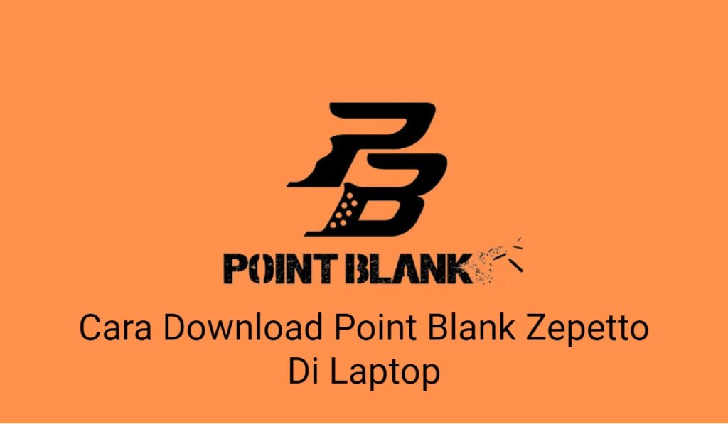 Cara Download Point Blank Zepetto Di Laptop