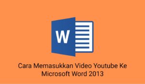 Cara Memasukkan Video Youtube Ke Microsoft Word 2013