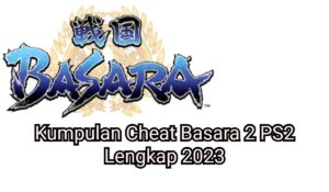 Kumpulan Cheat Basara 2 PS2 Lengkap 2023
