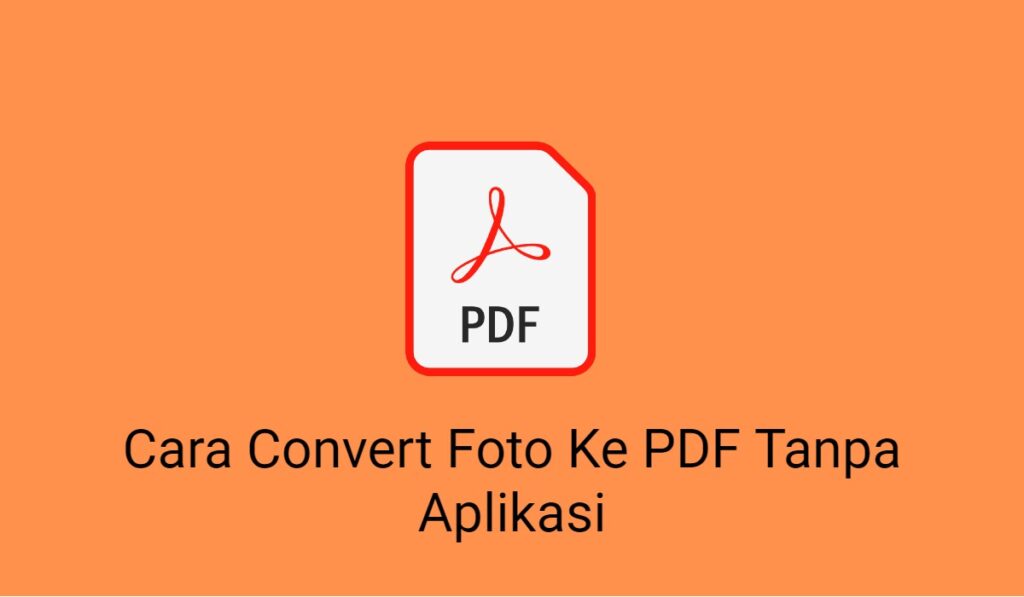 2 Cara Convert Foto Ke PDF Tanpa Aplikasi