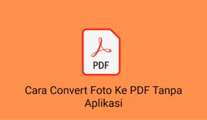 2 Cara Convert Foto Ke PDF Tanpa Aplikasi