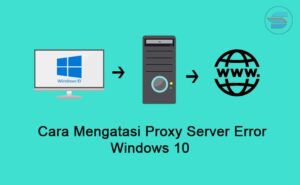 cara mengatasi proxy server error windows 10