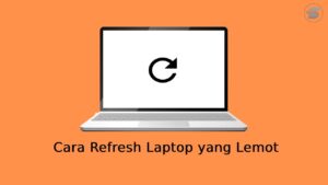 cara refresh laptop yang lemot