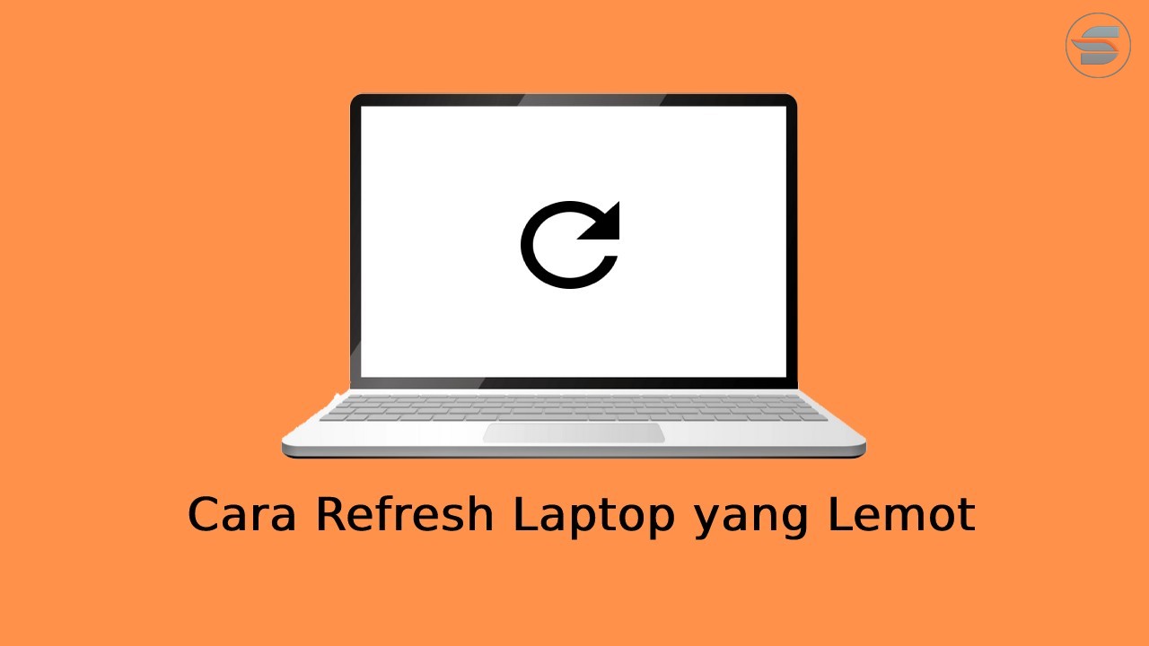 cara refresh laptop yang lemot