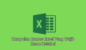 Kumpulan Rumus Excel Yang Wajib Kamu Ketahui