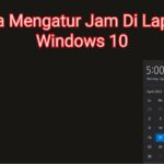 Cara Mengatur Jam Di Laptop Windows 10
