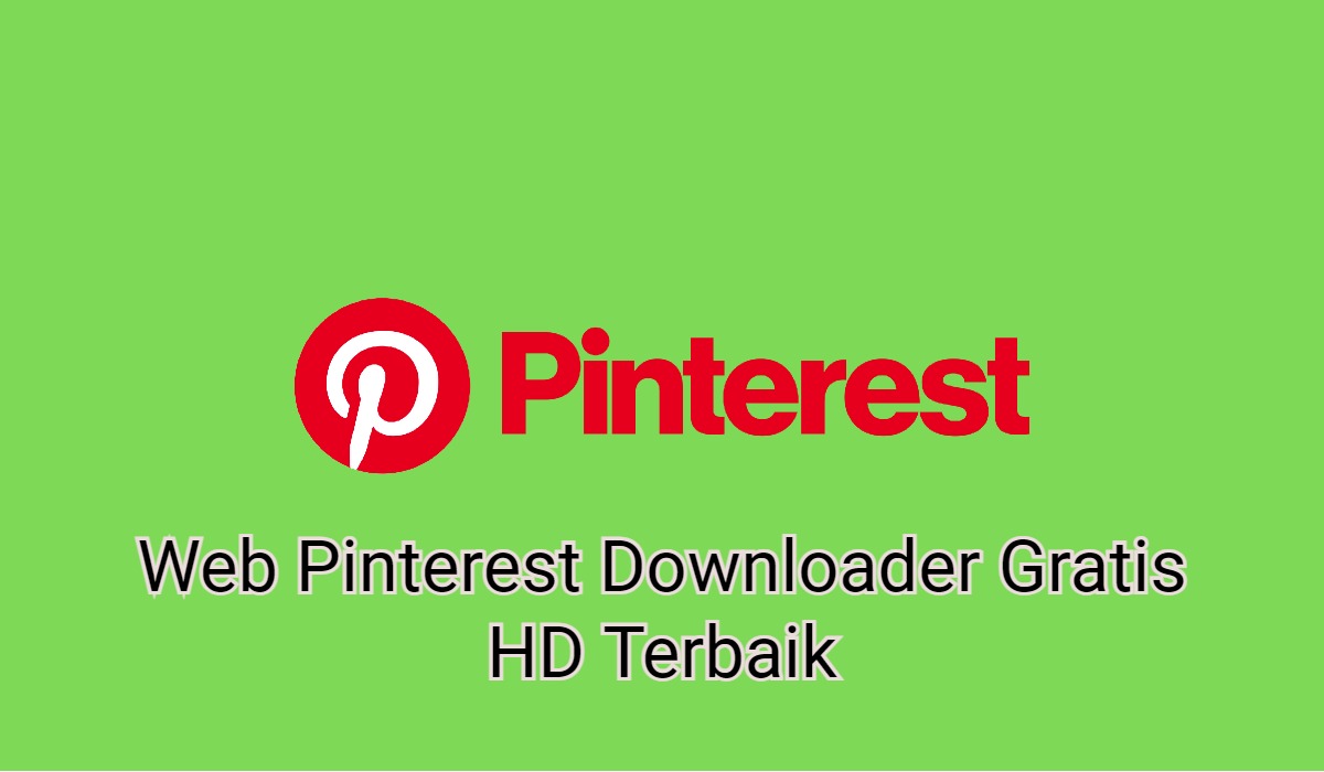 5 Web Pinterest Downloader Gratis HD Terbaik