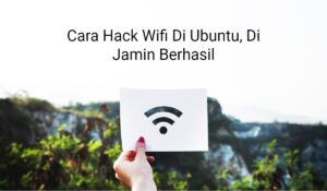 Cara Hack Wifi Di Ubuntu, Di Jamin Berhasil