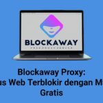 Blockaway Proxy - Cara buka situs web terblokir